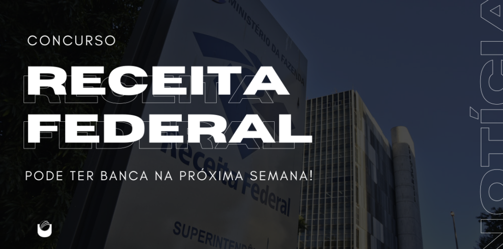 Concurso Receita Federal irá definir banca