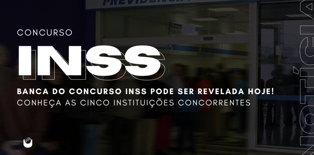 Concurso INSS conheça as possíveis bancas para o concurso