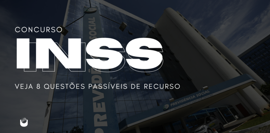 Concurso INSS professores apontam 8 questões passíveis de recurso