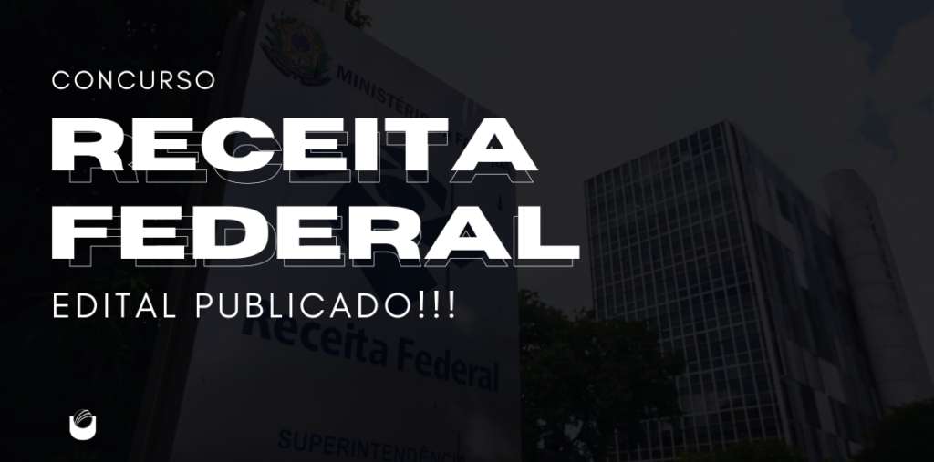 Concurso Receita Federal edital publicado