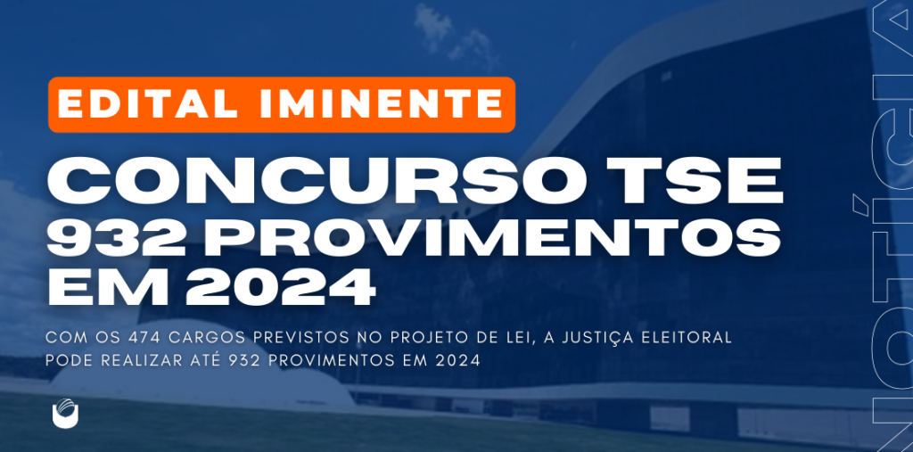 Concurso TSE 932 provimentos em 2024