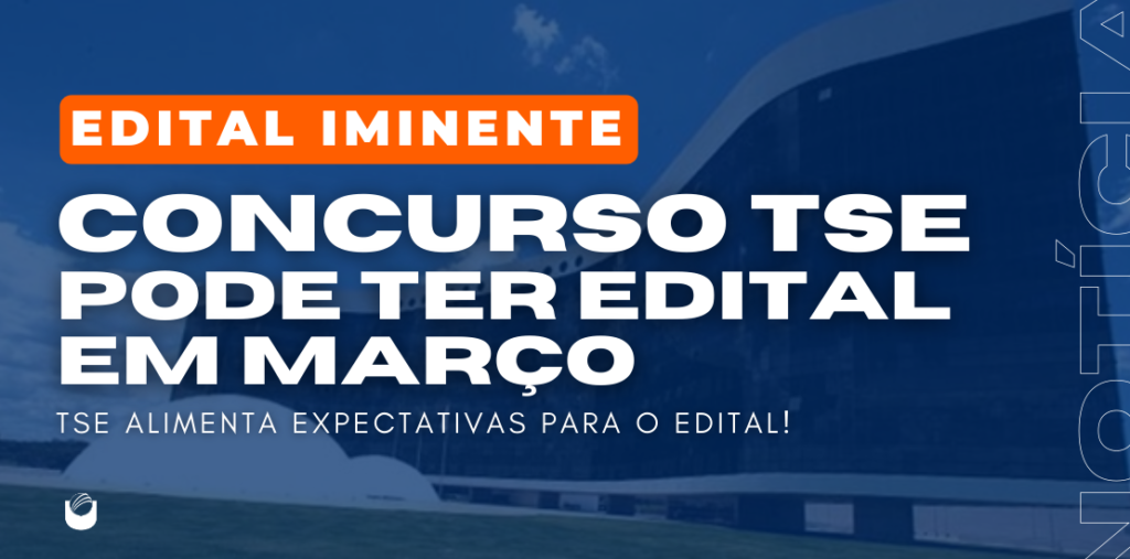 Concurso TSE possibilidade de edital 8 de março