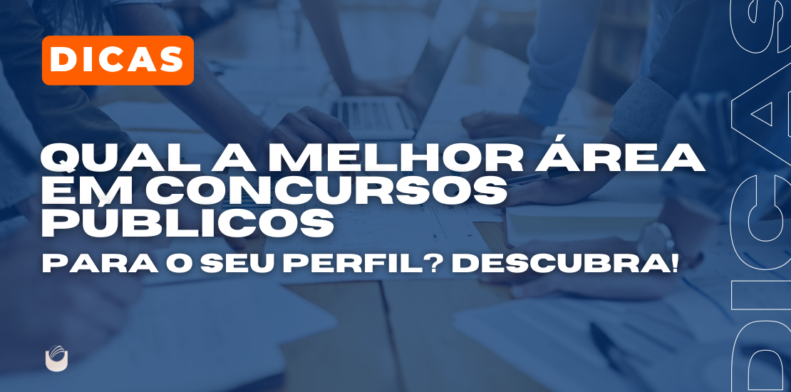 Qual a Melhor Área de Concurso Público para o Seu Perfil? Descubra Agora!